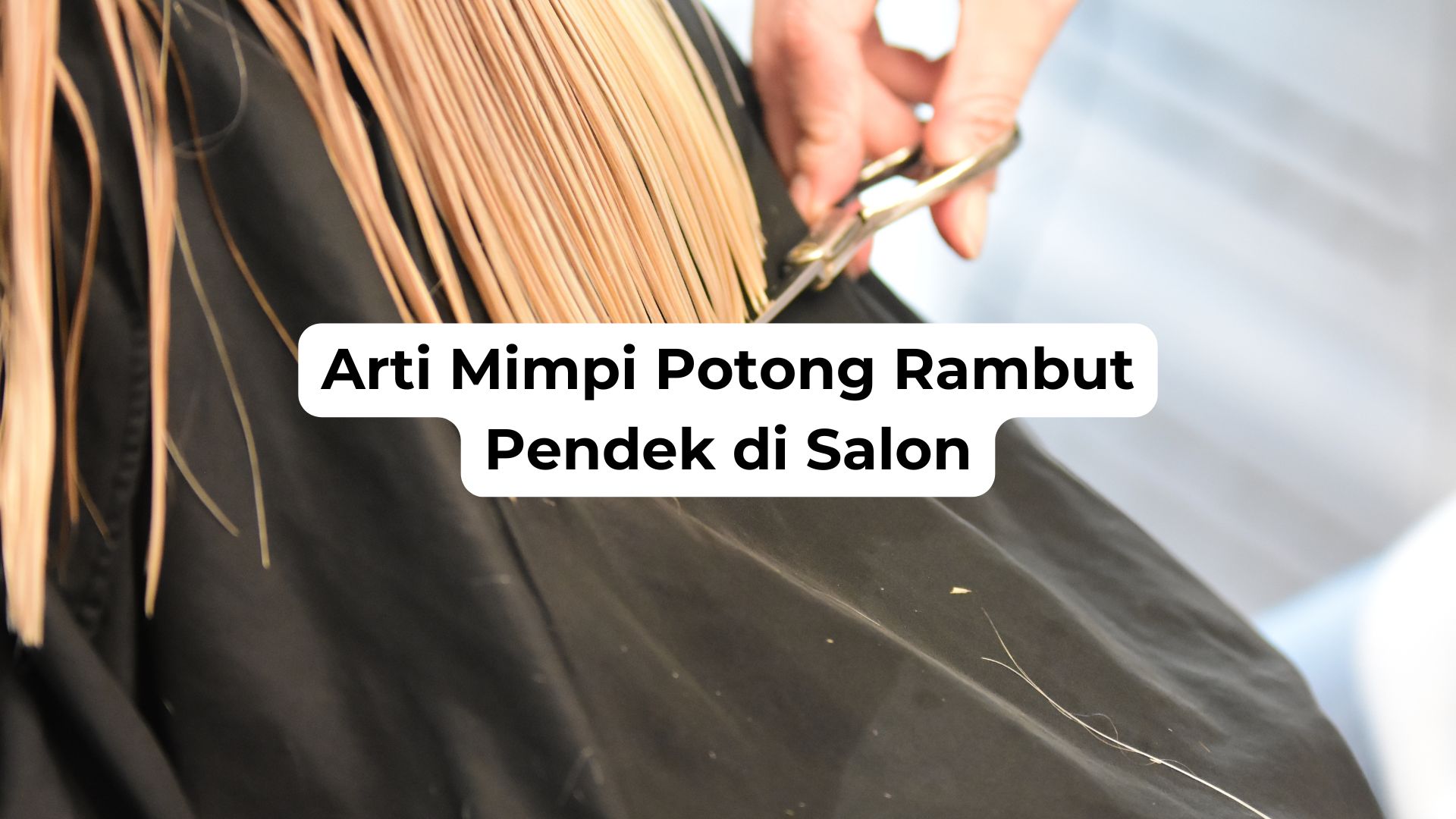 Arti Mimpi Potong Rambut Pendek di Salon