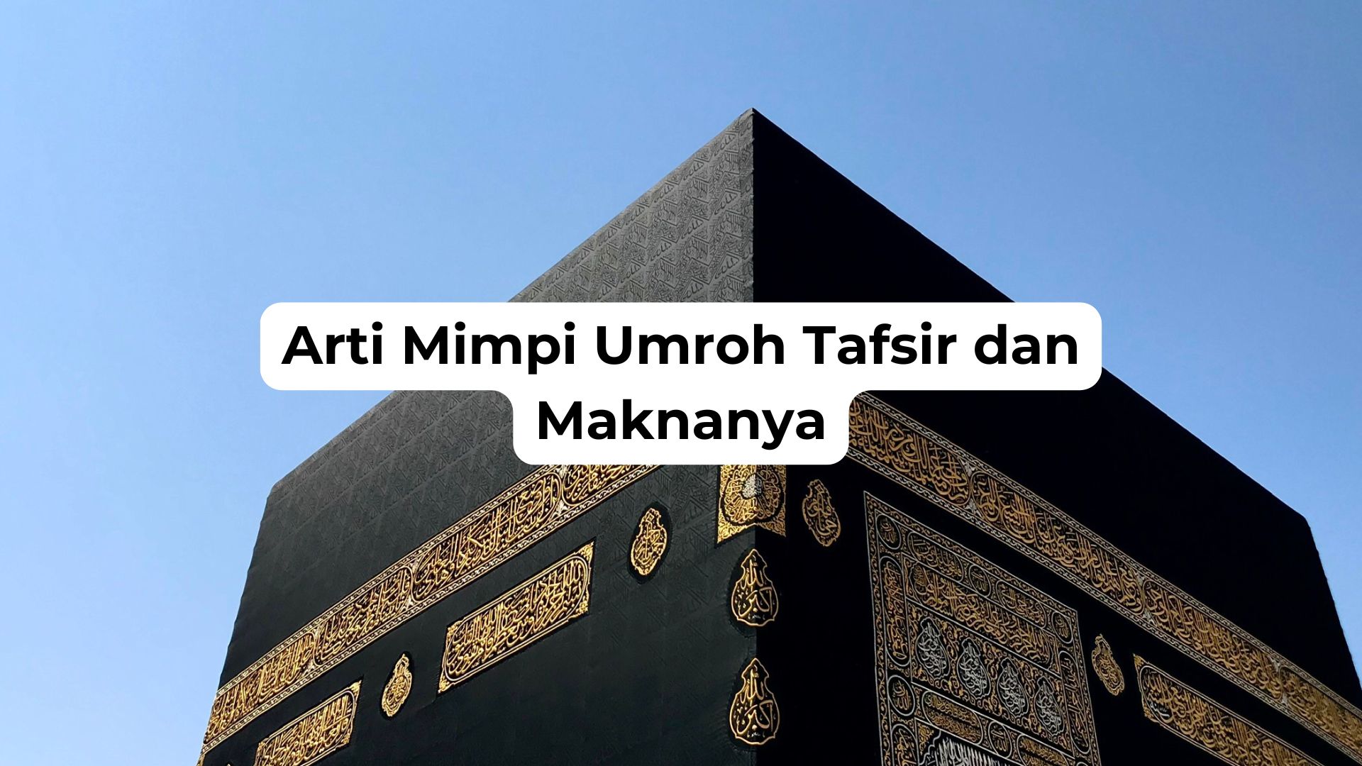 Arti Mimpi Umroh Tafsir dan Maknanya