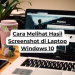 Cara Melihat Hasil Screenshot di Laptop Windows 10