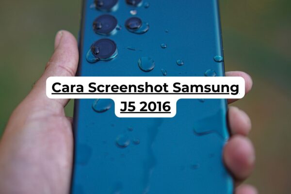 Cara Screenshot Samsung J5 2016