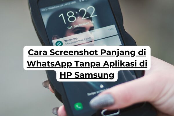 Cara Screenshot Panjang di WhatsApp Tanpa Aplikasi di HP Samsung