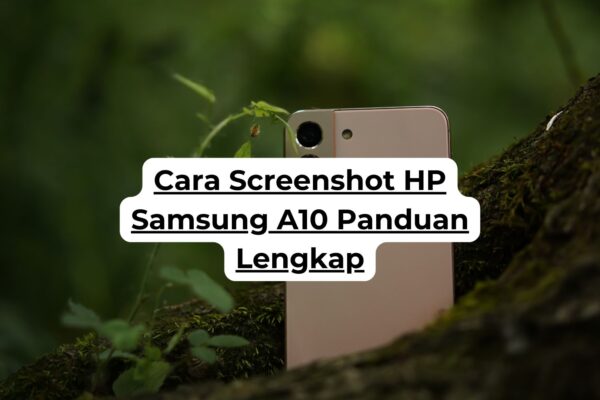 Cara Screenshot HP Samsung A10 Panduan Lengkap