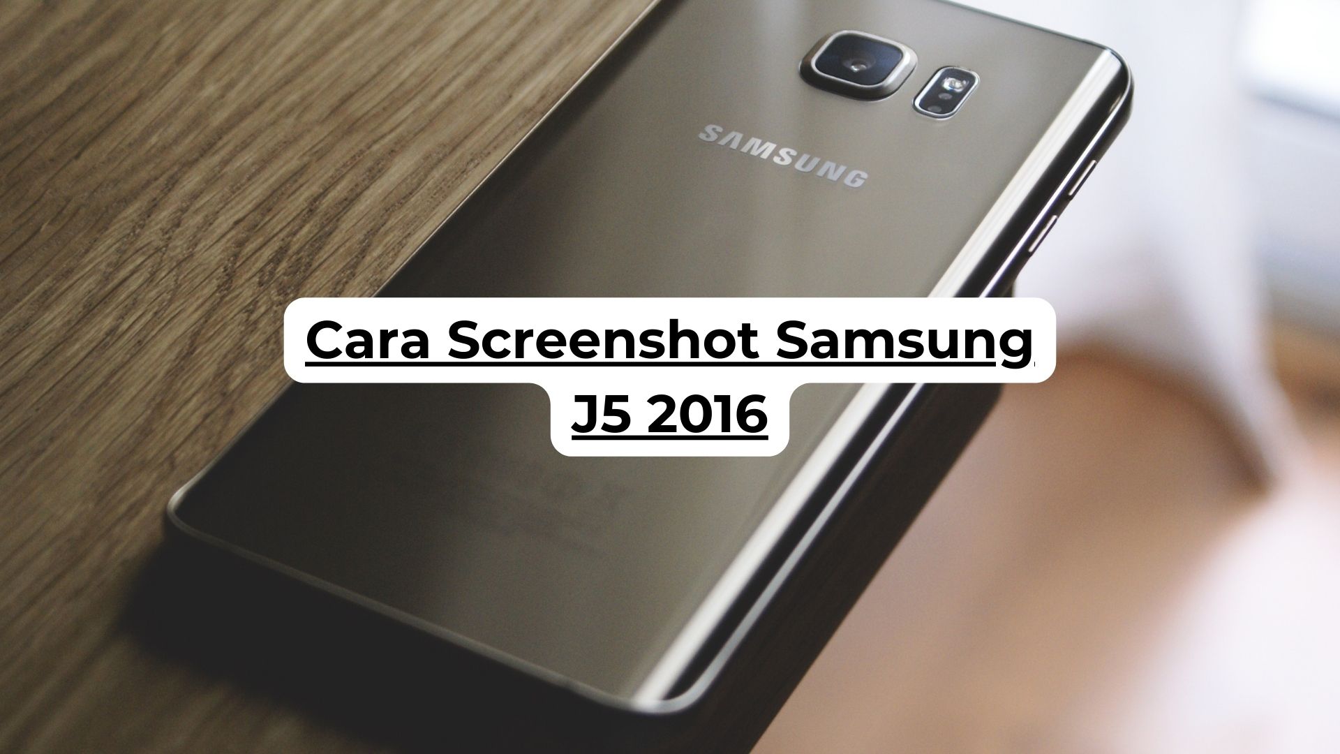 Cara Screenshot Samsung J5 2016