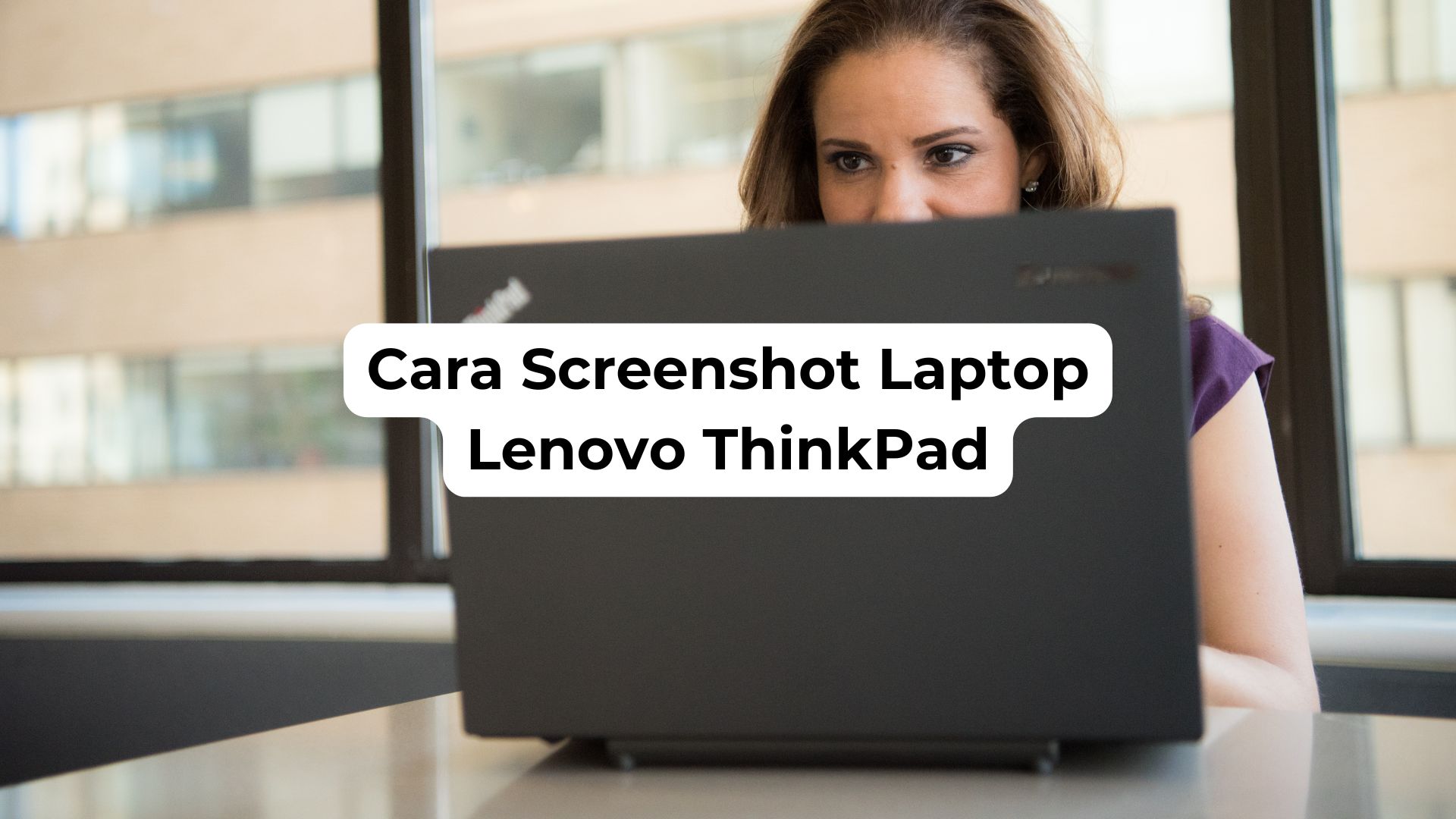 Cara Screenshot Laptop Lenovo ThinkPad