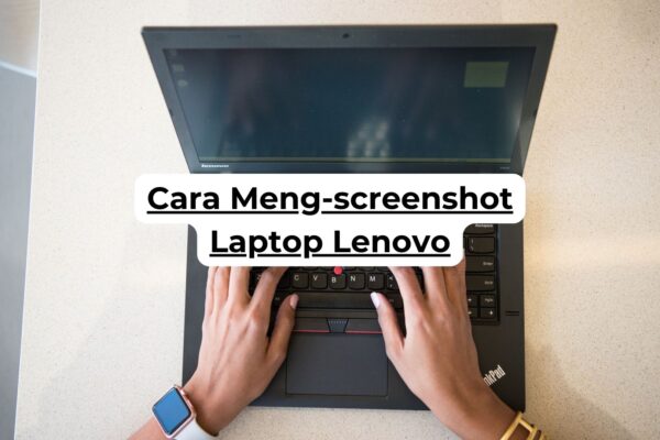 Cara Meng-screenshot Laptop Lenovo