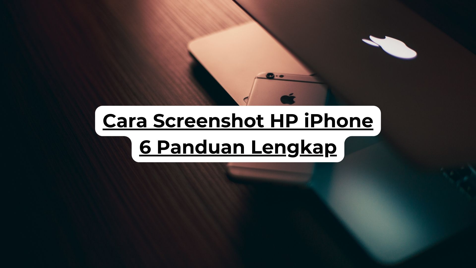 Cara Screenshot HP iPhone 6 Panduan Lengkap