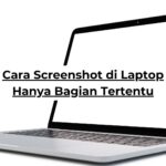 Cara Screenshot di Laptop Hanya Bagian Tertentu