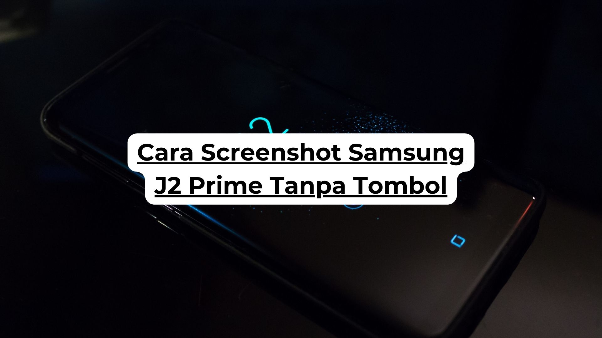 Cara Screenshot Samsung J2 Prime Tanpa Tombol