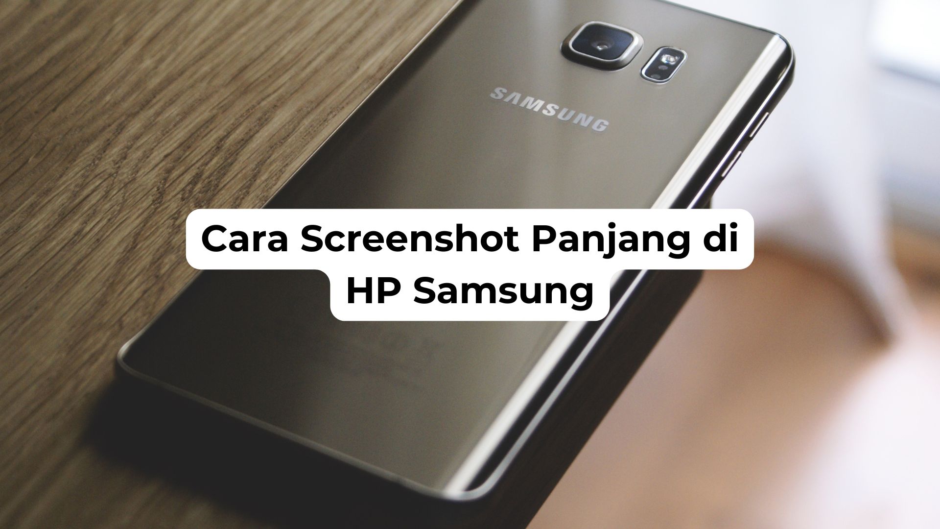 Cara Screenshot Panjang di HP Samsung