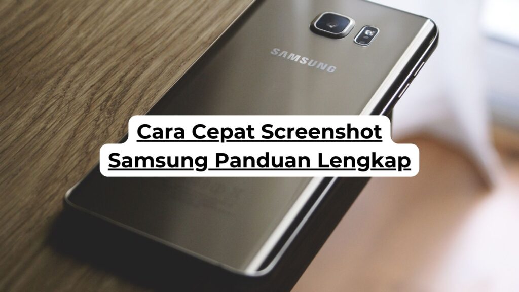 Cara Cepat Screenshot Samsung Panduan Lengkap