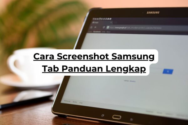 Cara Screenshot Samsung Tab Panduan Lengkap