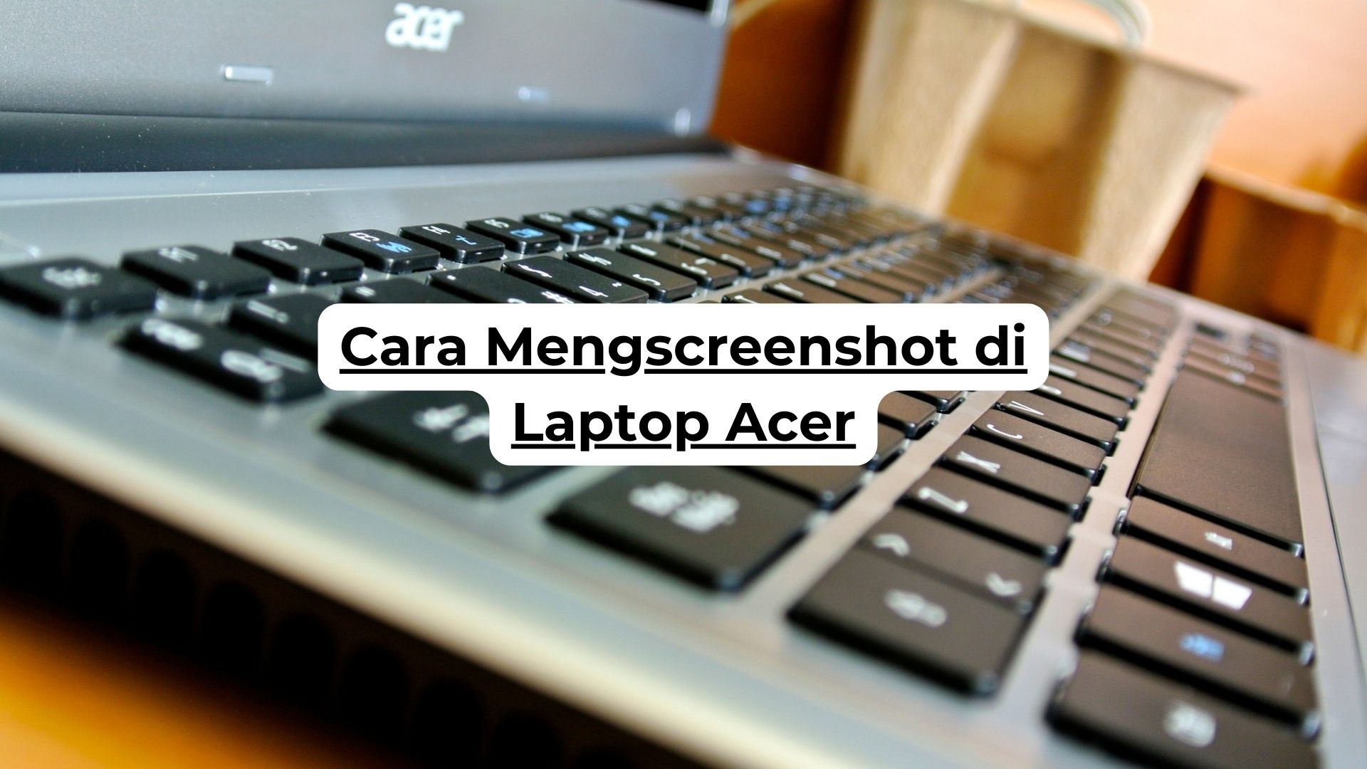 Cara Mengscreenshot di Laptop Acer