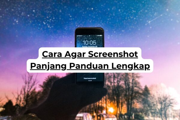 Cara Agar Screenshot Panjang Panduan Lengkap