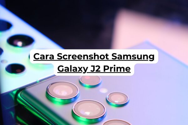 Cara Screenshot Samsung Galaxy J2 Prime