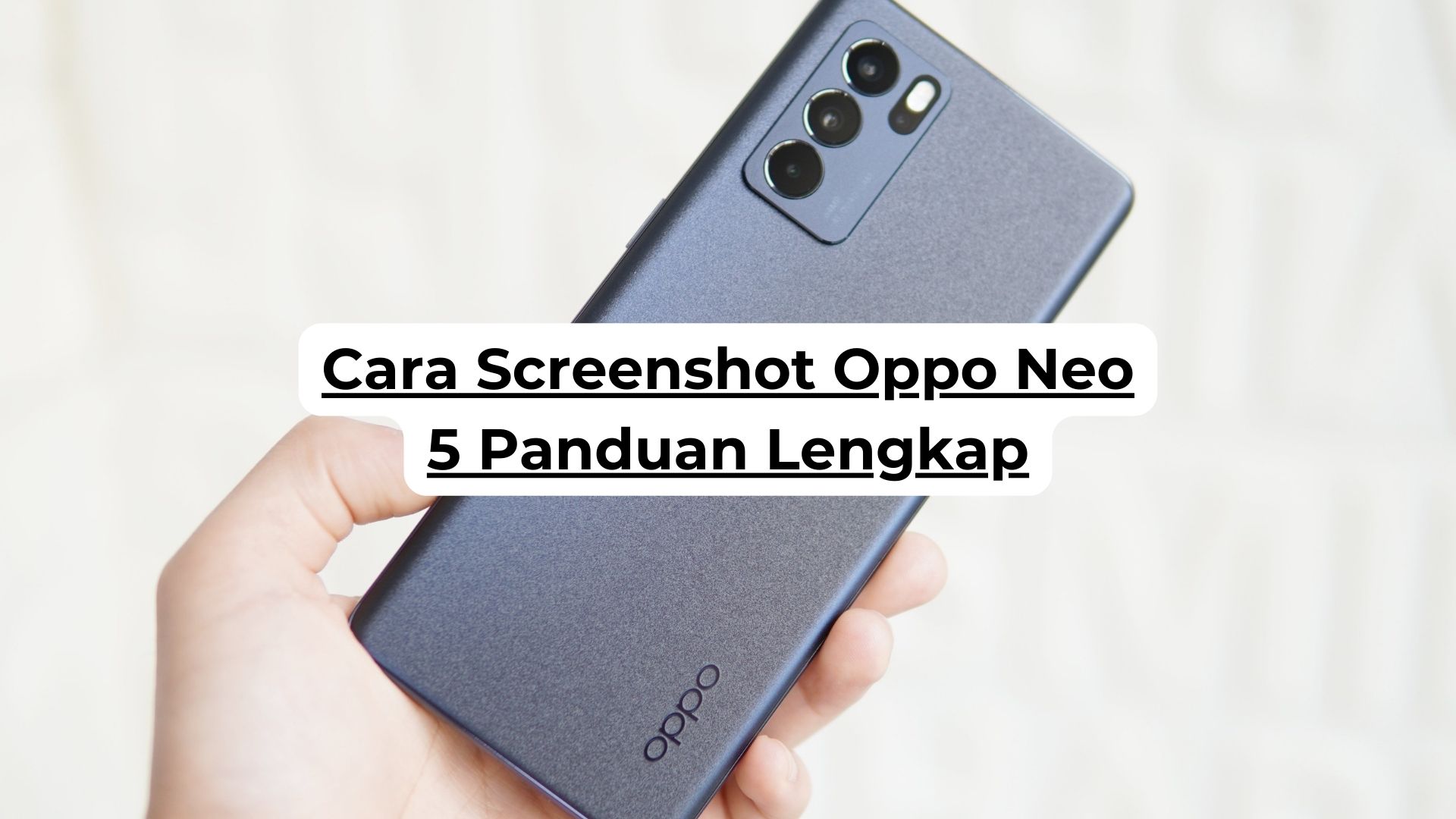 Cara Screenshot Oppo Neo 5 Panduan Lengkap