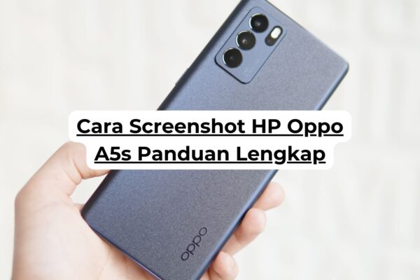 Cara Screenshot HP Oppo A5s Panduan Lengkap