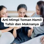 Arti Mimpi Teman Hamil Tafsir dan Maknanya