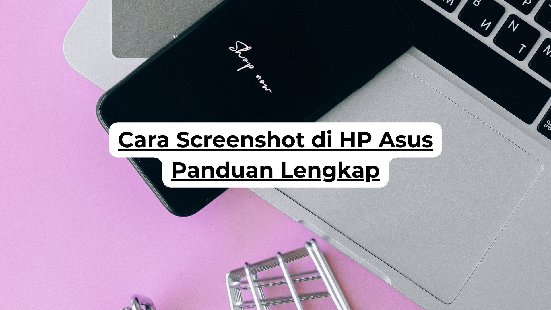 Cara Screenshot di HP Asus Panduan Lengkap