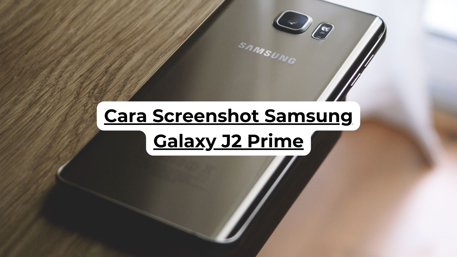 Cara Screenshot Samsung Galaxy J2 Prime