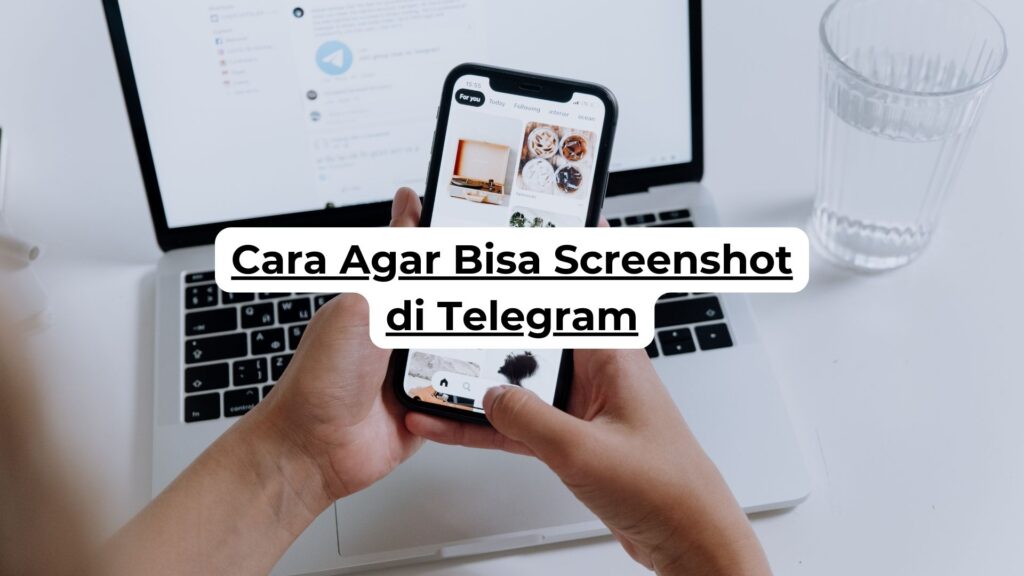 Cara Agar Bisa Screenshot di Telegram