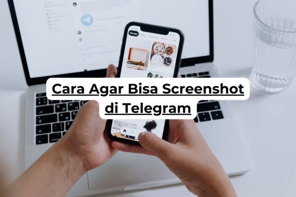 Cara Agar Bisa Screenshot di Telegram