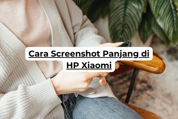 Cara Screenshot Panjang di HP Xiaomi