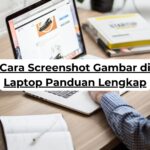 Cara Screenshot Gambar di Laptop Panduan Lengkap