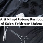 Arti Mimpi Potong Rambut di Salon Tafsir dan Makna