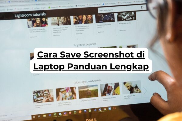 Cara Save Screenshot di Laptop Panduan Lengkap