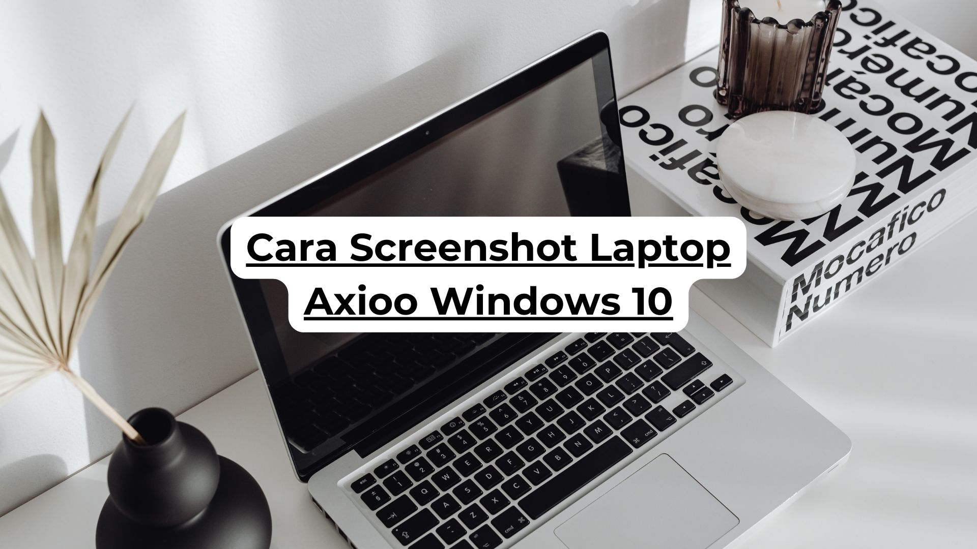 Cara Screenshot Laptop Axioo Windows 10