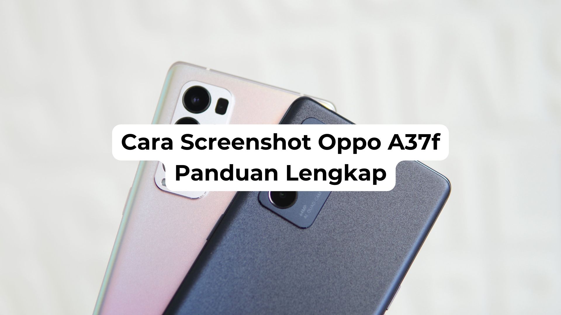 Cara Screenshot Oppo A37f Panduan Lengkap