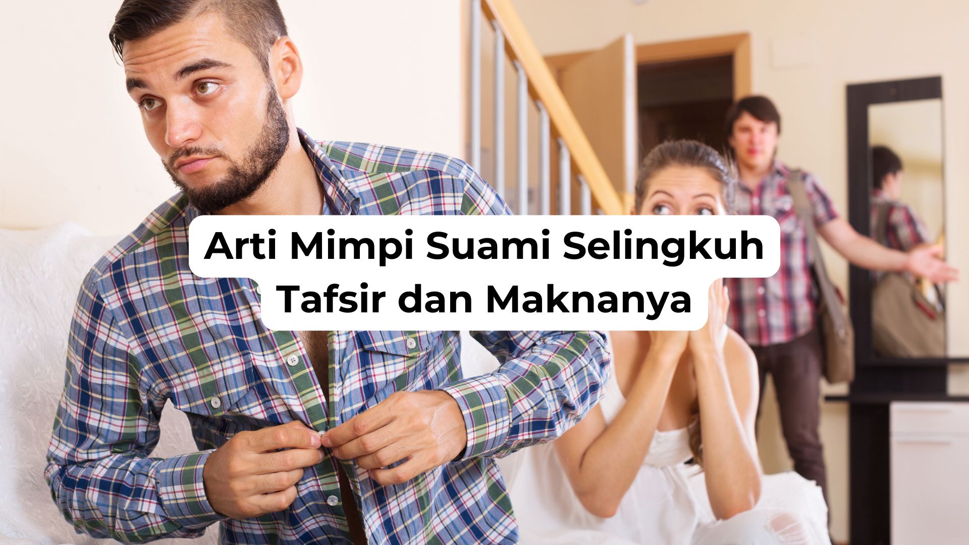 Arti Mimpi Suami Selingkuh Tafsir dan Maknanya