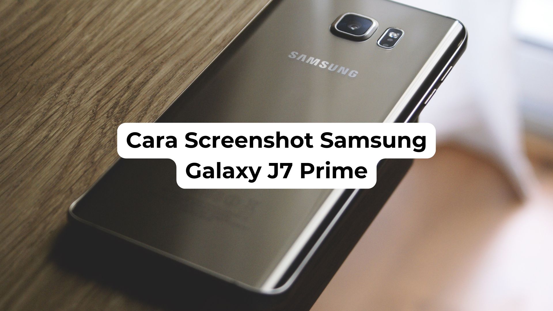 Cara Screenshot Samsung Galaxy J7 Prime