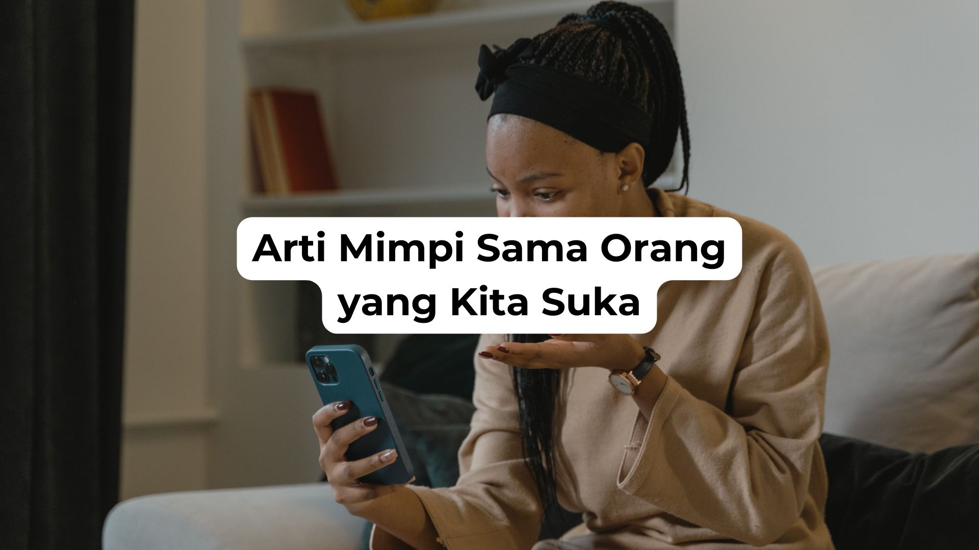 Arti Mimpi Sama Orang yang Kita Suka