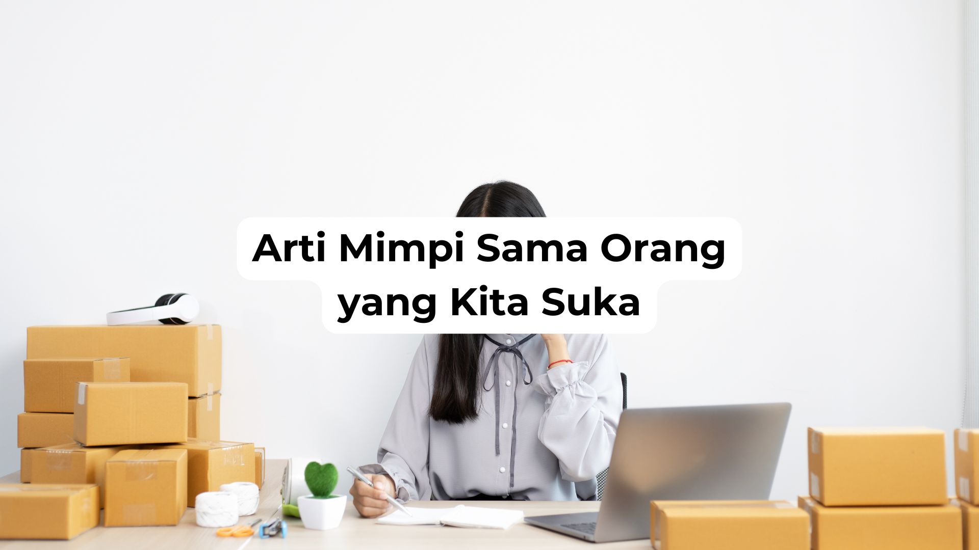 Arti Mimpi Sama Orang yang Kita Suka