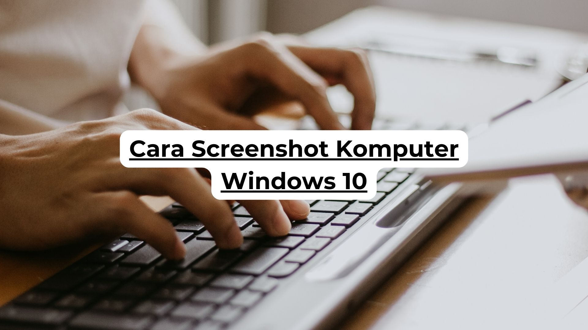 Cara Screenshot Komputer Windows 10