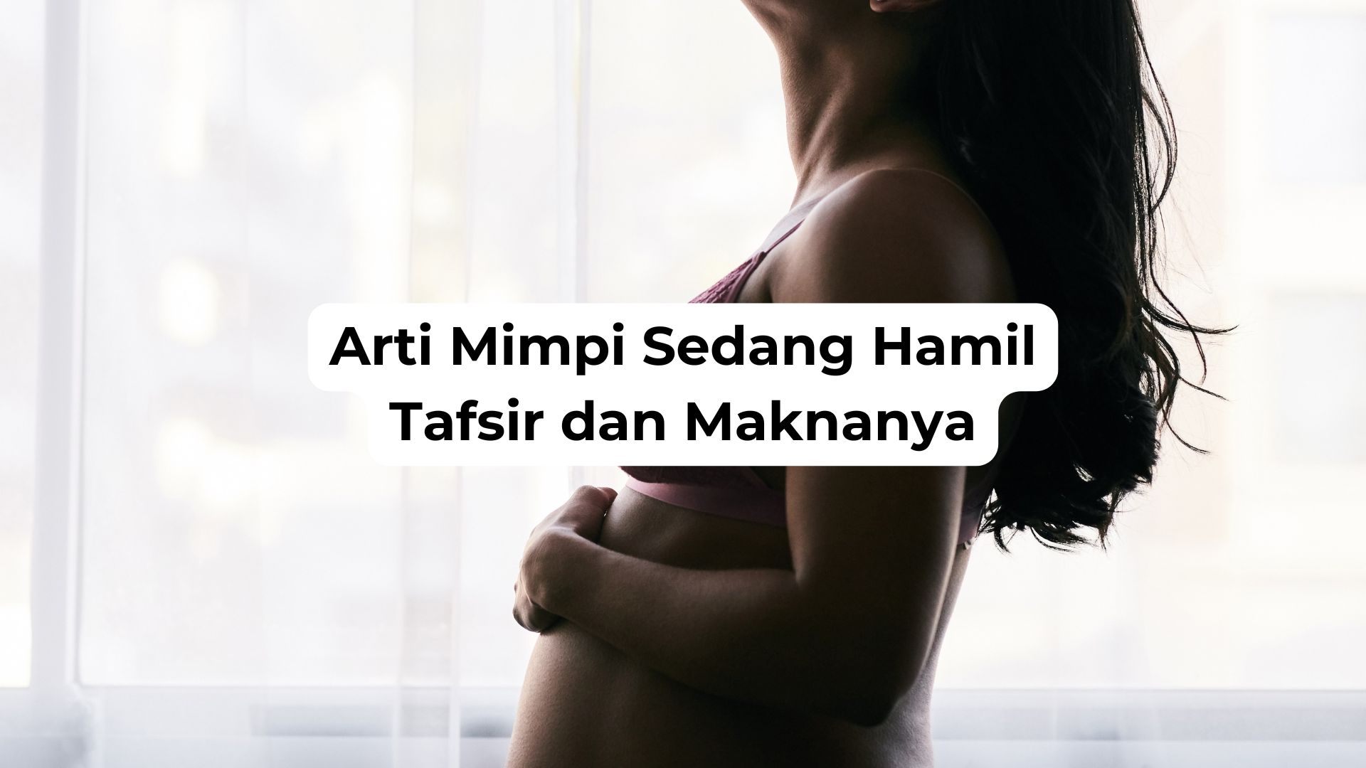 Arti Mimpi Sedang Hamil Tafsir dan MaknanyaArti Mimpi Sedang Hamil Tafsir dan Maknanya