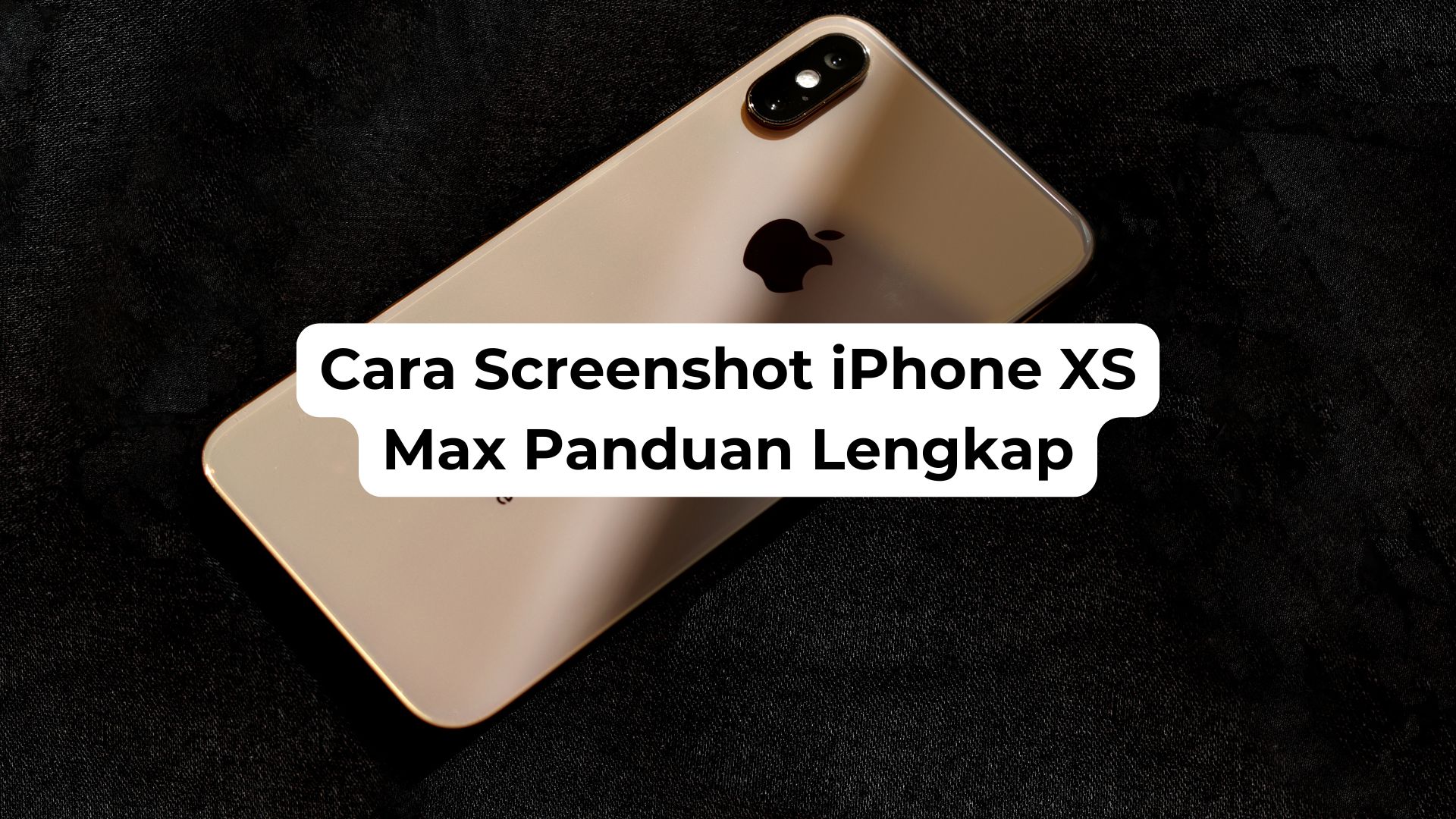 Cara Screenshot iPhone XS Max Panduan Lengkap