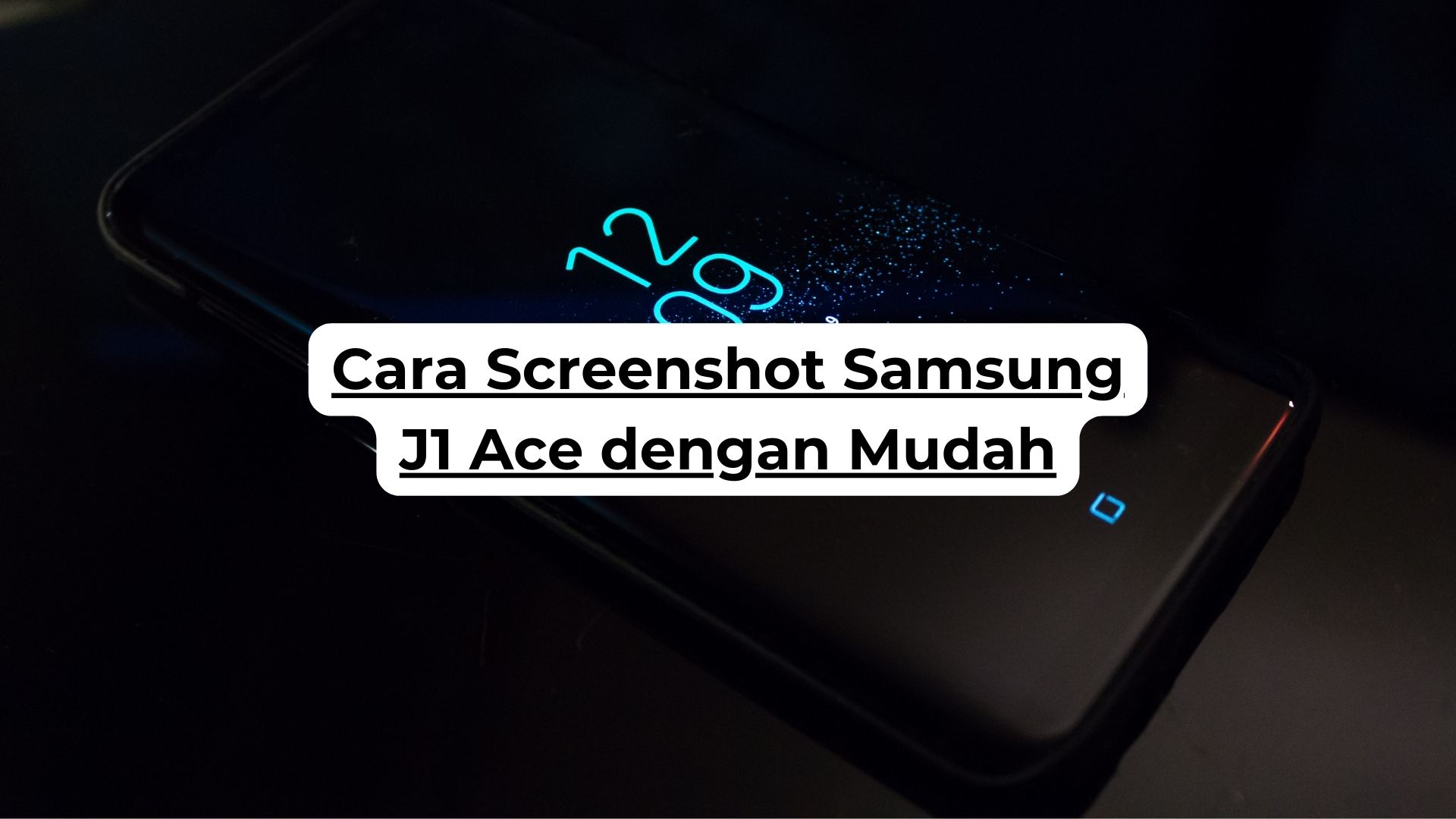 Cara Screenshot Samsung J1 Ace dengan Mudah