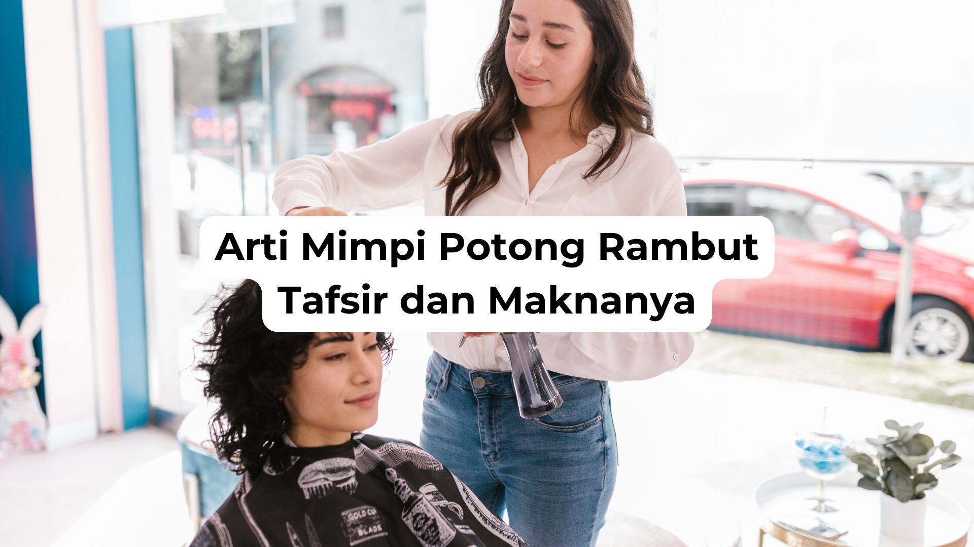 Arti Mimpi Potong Rambut Tafsir dan Maknanya