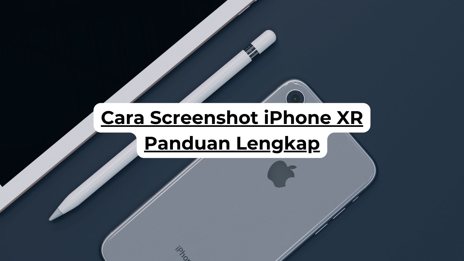 Cara Screenshot iPhone XR Panduan Lengkap