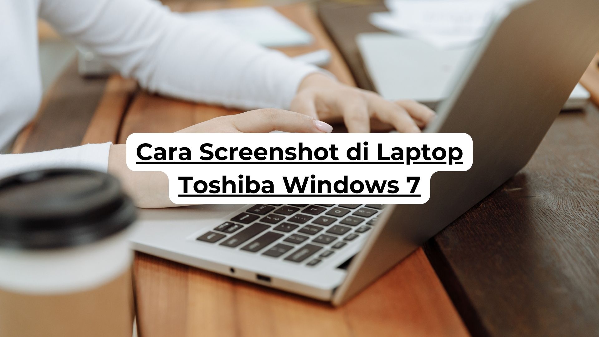 Cara Screenshot di Laptop Toshiba Windows 7