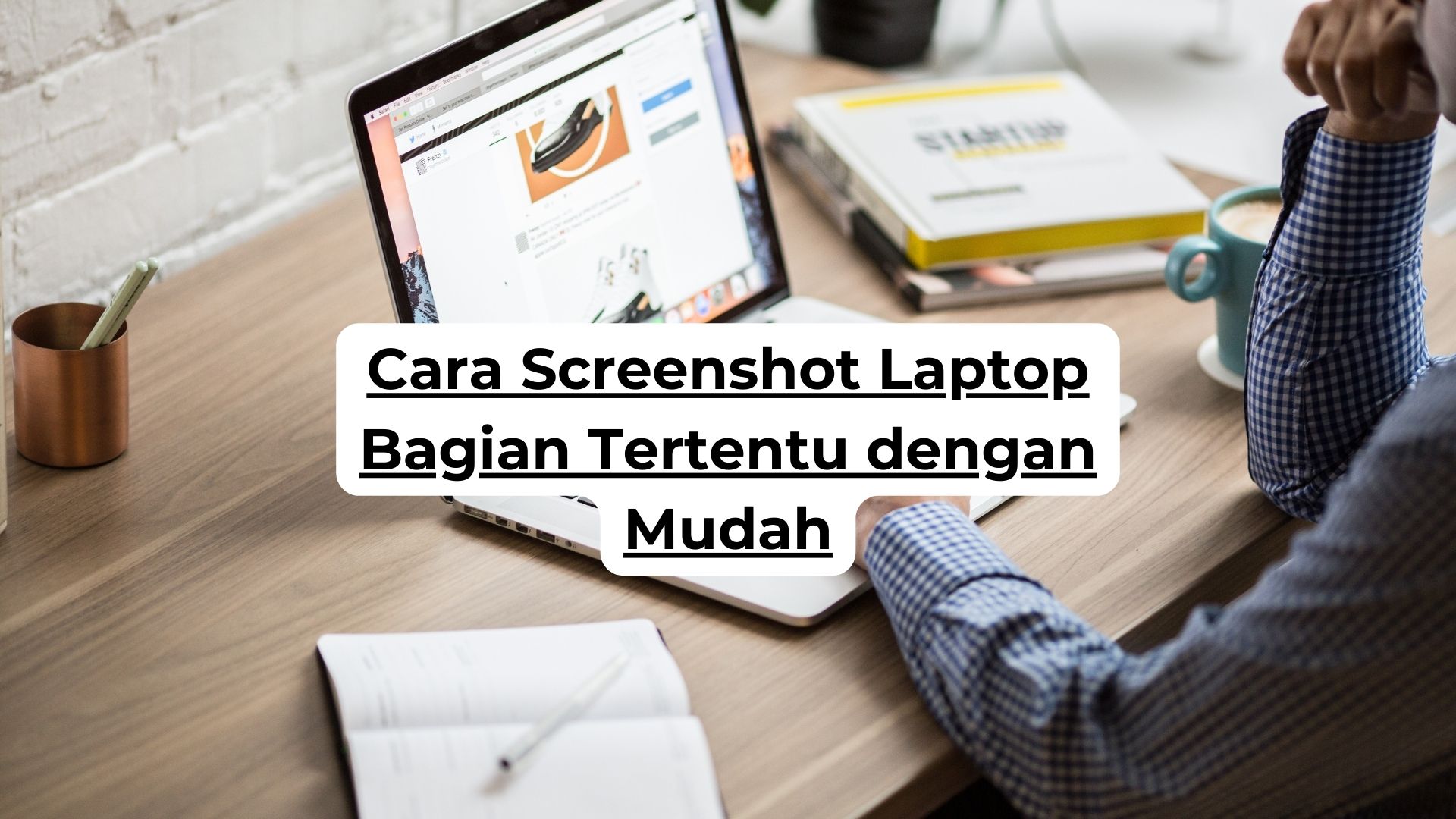 Cara Screenshot Laptop Bagian Tertentu dengan Mudah