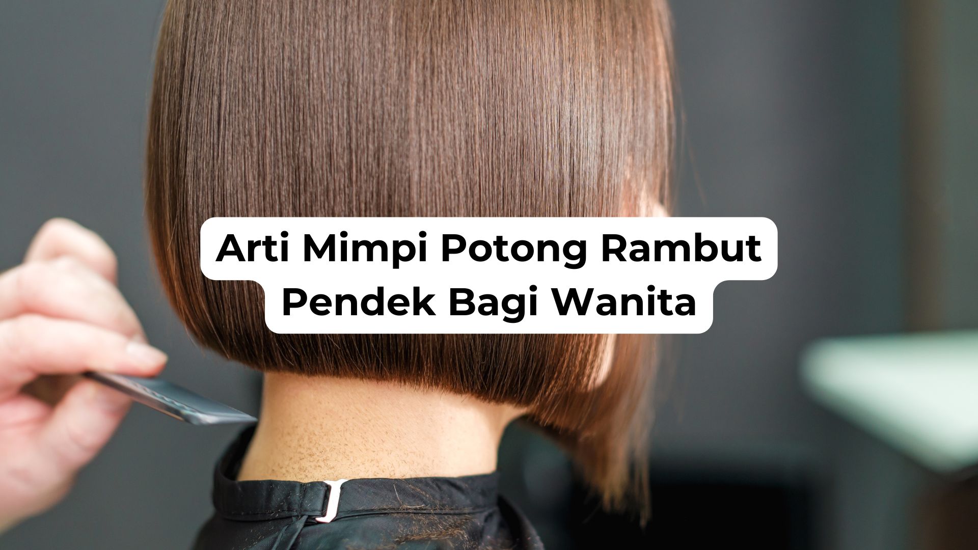 Arti Mimpi Potong Rambut Pendek Bagi Wanita