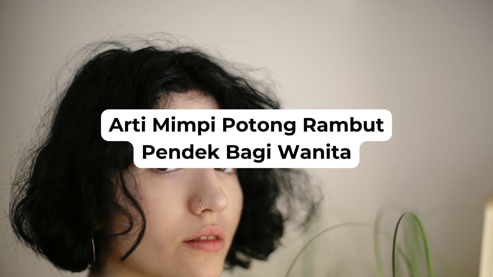 Arti Mimpi Potong Rambut Pendek Bagi Wanita