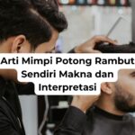 Arti Mimpi Potong Rambut Sendiri Makna dan Interpretasi