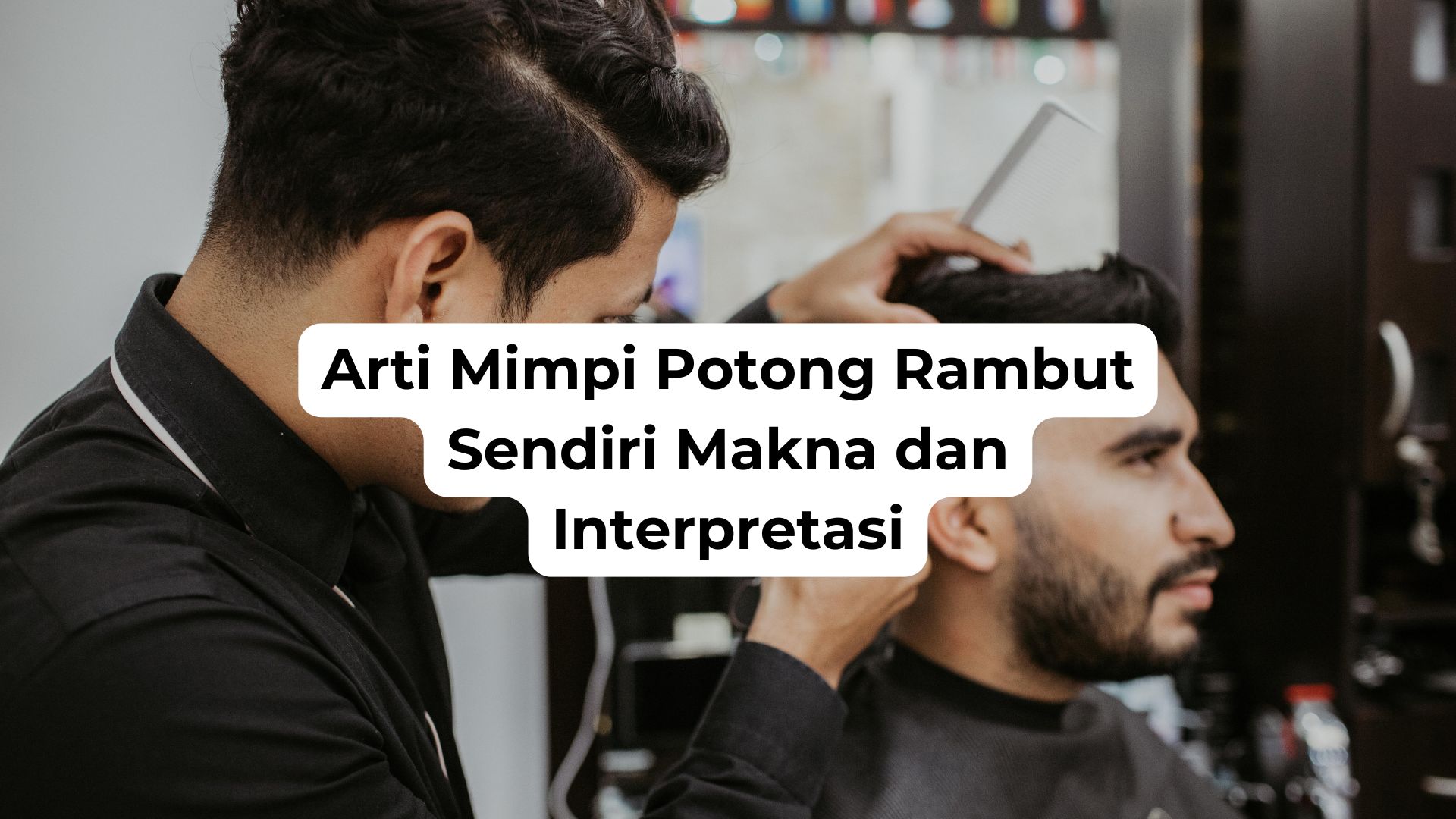 Arti Mimpi Potong Rambut Sendiri Makna dan Interpretasi