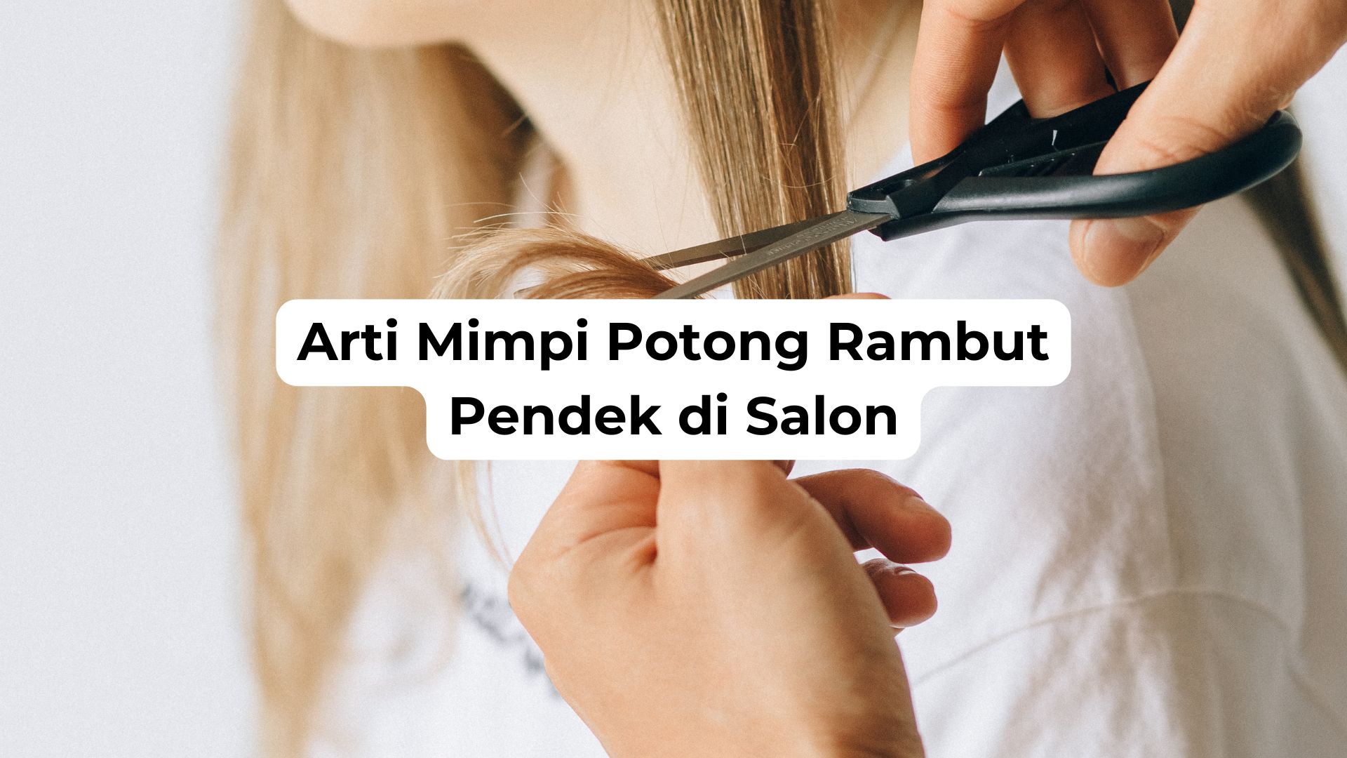 Arti Mimpi Potong Rambut Pendek di Salon