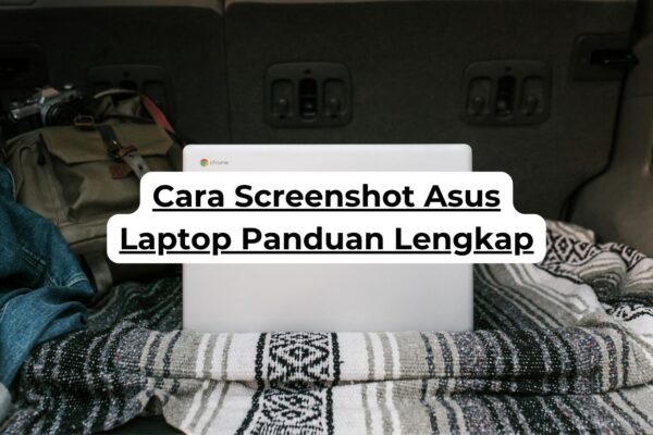 Cara Screenshot Asus Laptop Panduan Lengkap