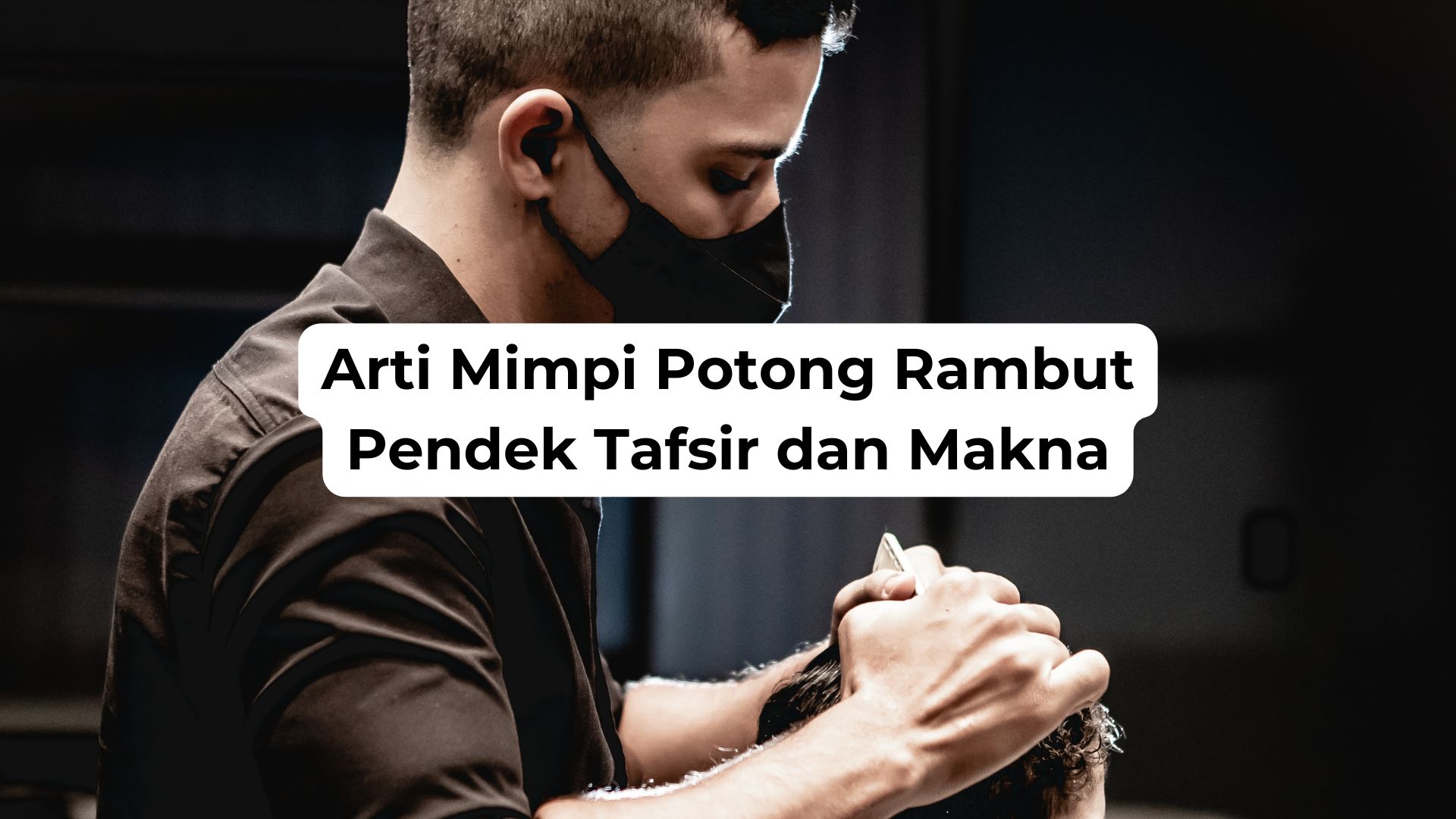 Arti Mimpi Potong Rambut Pendek Tafsir dan Makna